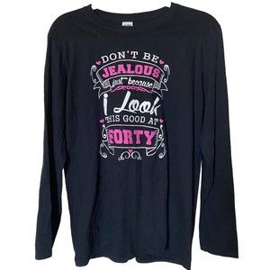 "Don't Be Jealous Because I Look This Good At 40" Tee Shirt by Gildan Women's M